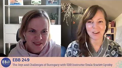 The Joys and Challenges of Surrogacy with EBB Instructor Doula Scarlett Lynsky