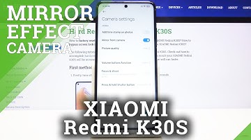 How to Turn Off Camera Mirror Effect on XIAOMI Redmi K30s – Disable Camera Mirror Effect