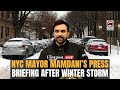 NYC LIVE: Mayor Zohran Mamdani Holds News Conference After Massive Winter Storm | N18G
