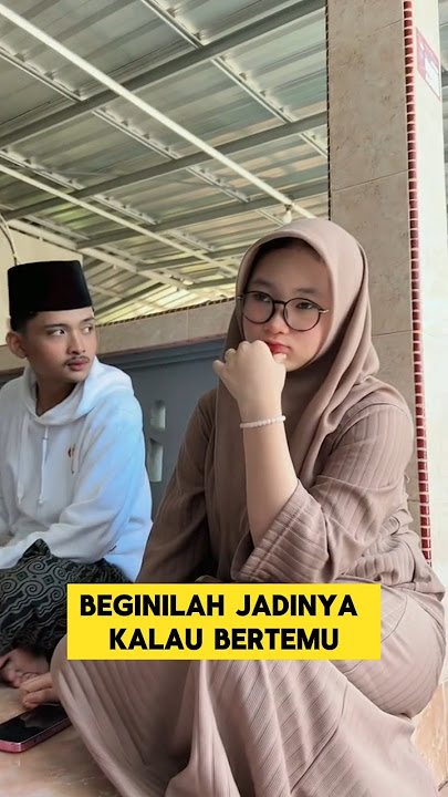 ketika santri pertama kali bertemu dengan orang yang dijodohkan orang tuanya ‼️#santri #dijodohkan