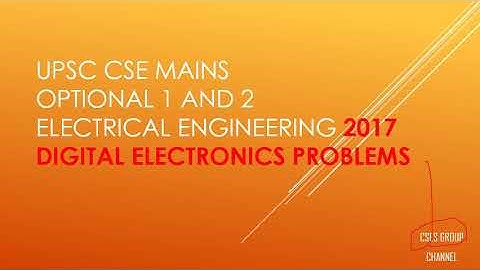 Digital Electronics Problems from UPSC Exam | 2017 paper UPSC CSE MAINS | Electrical Engineering