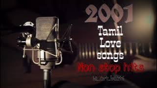 2001 Tamil love songs|Non stop hits|Songs list in description