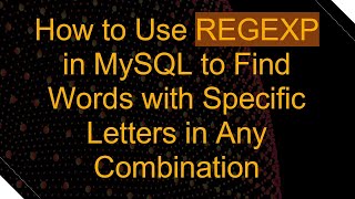 How to Use REGEXP in MySQL to Find Words with Specific Letters in Any Combination