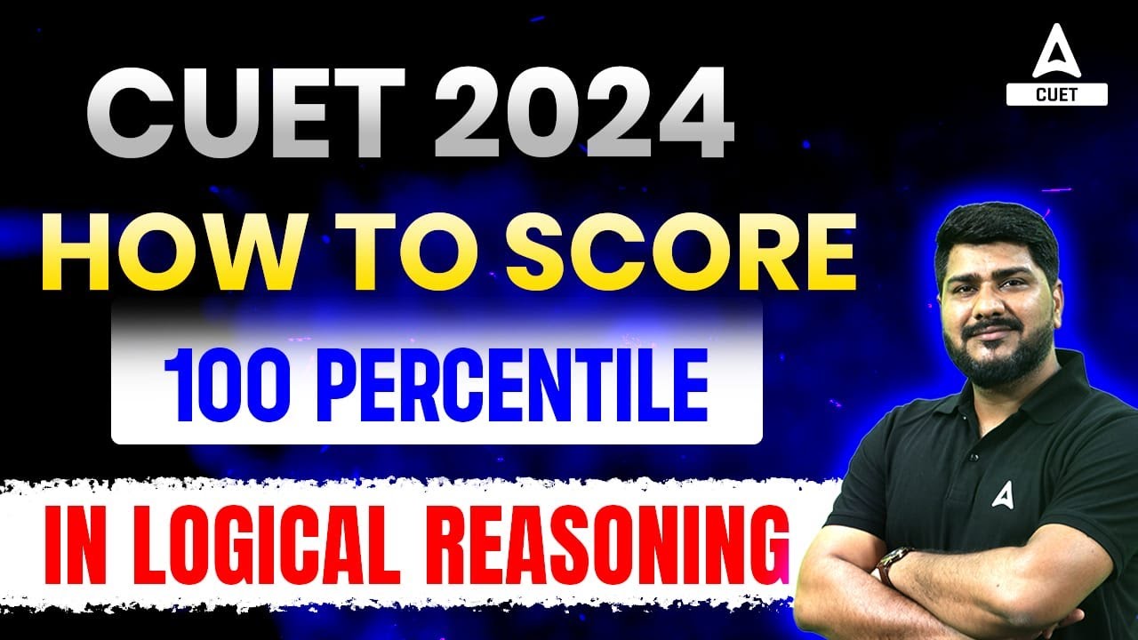Strategy to Score 100 Percentile in Logical Reasoning | CUET 2024 | By ...
