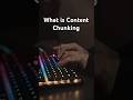 What Is Content Chunking and Why It Works for People and AI