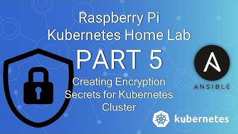 Creating a Raspberry Pi K8s Cluster ( Part 5 ) - Create a Kubernetes Encryption Config Using Ansible