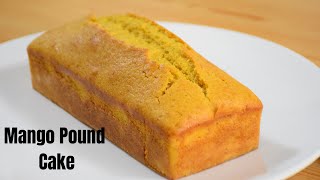 Mango Pound Cake | Mango Cake Recipe | How To Make Mango Cake | Mango Sponge Cake