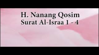 H. Nanang Qosim - Surah Al Israa 1-4 & Terjemahan