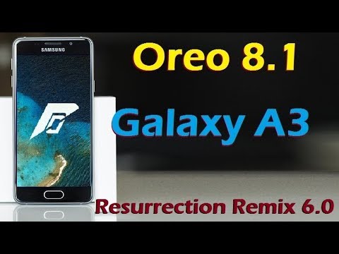 Stable Oreo 8.1 For Samsung Galaxy A3 (Resurrection Remix v6.0) Official Update & Review