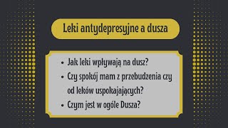 Jak się mają LEKI do DUSZY? Czym jest dusza i jak wpływają na siebie energie? [093]