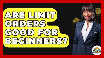 Are Limit Orders Good For Beginners? - CryptoBasics360.com