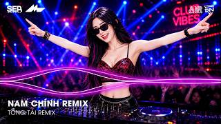 NAM CHÍNH REMIX (Bản Hot TikTok), Lặng Nhìn Em Đang Trong Vai Diễn Remix | Nhạc Remix Hay 2026