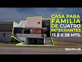 CASA 🏠 para FAMILIA DE 4 Integrantes | 13.5 X 28 MTS. | Punto 58