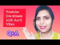 sikhe ,samjhe or age badhe !apke sawal mere jawab, Aarti Vibes.🥰Aarti Vibes  is live