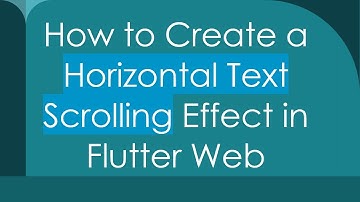 How to Create a Horizontal Text Scrolling Effect in Flutter Web