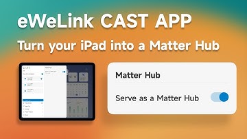 Turn your iPad into a Matter Hub - eWeLink CAST APP V2.1 for iPadOS