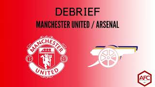 Debrief Manchester United - Arsenal