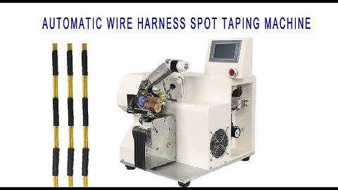 Automatic Wire Harness Spot Taping Machine