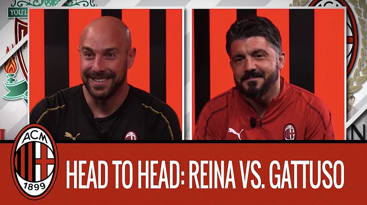 Reina vs Gattuso: the head to head interview