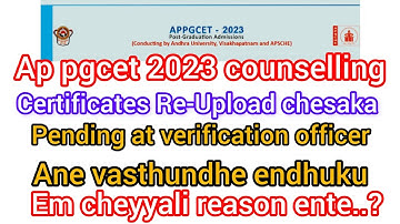 AP PGCET 2023 COUNSELLING CERTIFICATES RE-UPLOAD Chesaka pending at verification officer why.?