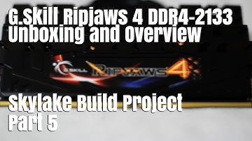 G.Skill Ripjaws 4 DDR4 2133MHz RAM - Skylake Build Project Part 5