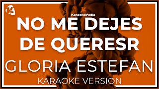 Gloria Estefan - No Me Dejes De Querer LETRA (INSTRUMENTAL KARAOKE) ISRC: ES54I0323694