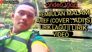 REMBULAN MALAM || ARIEF (COVER : ADI S) LIRIK LAGU || LIRIK VIDEO