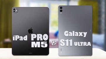 M5 iPad Pro Vs Samsung Galaxy Tab S11 Ultra