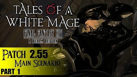 Tales of a White Mage, FFXIV ARR :: Patch 2.55 Main Scenario :: Part 1/5