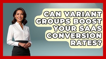 Can Variant Groups Boost Your SaaS Conversion Rates? - Saas Marketing Wizards
