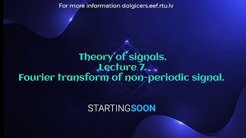 Lecture 7. Fourier transform of non-periodic signal.
