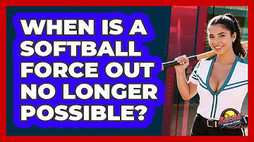 When Is A Softball Force Out No Longer Possible? - Softball Basics and Beyond