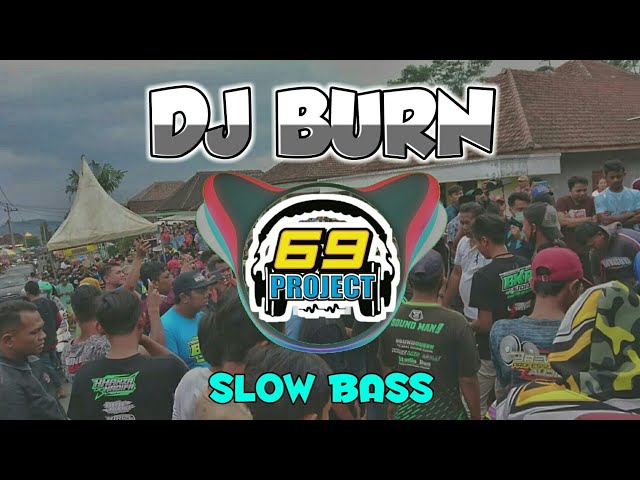 DJ BURN BY 69 PROJECT SLOW BASS MANTAP, JINGLE Du0026D AUDIO class=