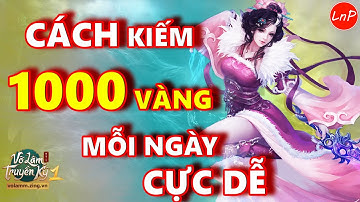 VÕ LÂM 1 MOBILE - CÁCH KIẾM 1000 VÀNG MỖI NGÀY CỰC DỄ | LnP