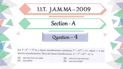 IIT JAM 2009 Mathematics solutions | section A Question 4 | Invertible Linear Transformation