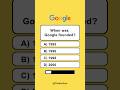 When was Google founded? #quiz #usaquiz #google #thekerquiz #newyork #usa #trivia #math #TechQuiz