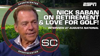 Nick Saban on retirement, love for golf and uniqueness of Augusta National | SportsCenter