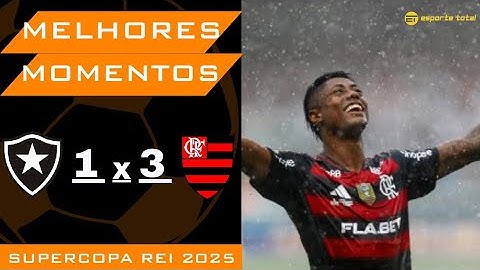 BOTAFOGO 1 X 3 FLAMENGO | MELHORES MOMENTOS | SUPERCOPA REI 2025 - FINAL.