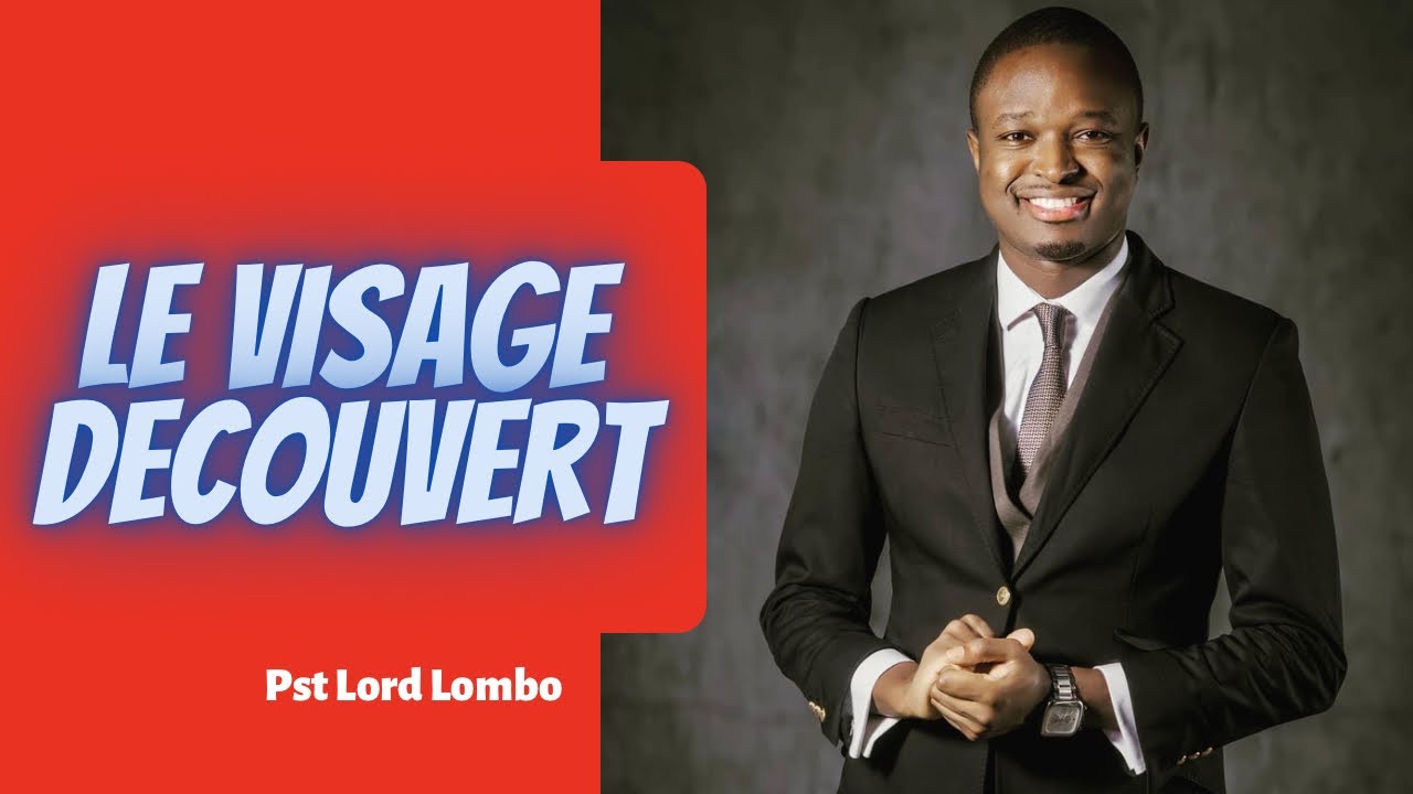 LE VISAGE DECOUVERT.   Pasteur Lord Lombo