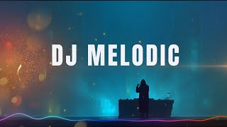 DJ Melodic Mix 2026 | Chill \u0026 Emotional EDM