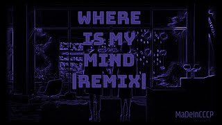 Pixies - Where Is My Mind |REMIX|