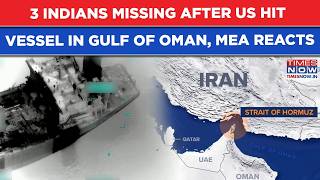 3 Indians Missing After US Strikes Indian Vessel In Gulf Of Oman, MEA Does This In Strong Reaction