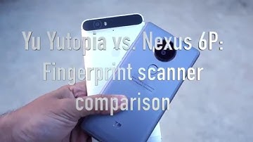 Yu Yutopia vs Nexus 6P: Fingerprint Scanner Comparison