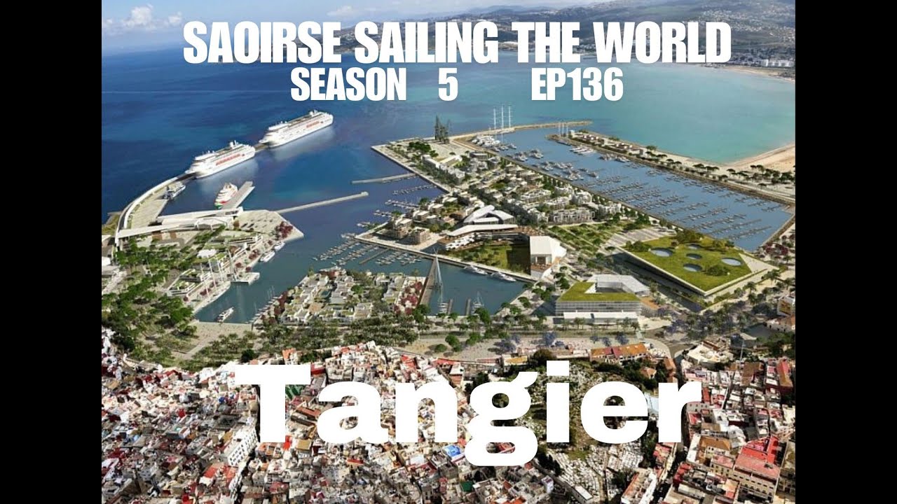 Saoirse Sailing the World ep 136 S 5 Tangier