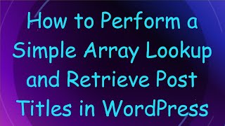 Famous How to Perform a Simple Array Lookup and Retrieve Post Titles in WordPress Profile