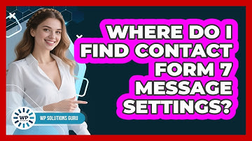 Where Do I Find Contact Form 7 Message Settings? - WP Solutions Guru