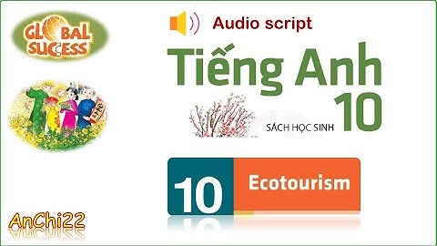 Unit 10 Ecotourism  - Tiếng anh 10 Global success