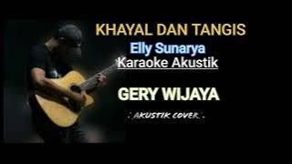 KARAOKE KHAYAL DAN TANGIS || ELLY SUNARYA (AKUSTIK COVER - Male Key) By GERY WIJAYA