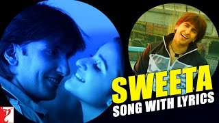 Lyrical Sweeta Song With Lyrics Kill Dil Ranveer Singh Parineeti Chopra Gulzar