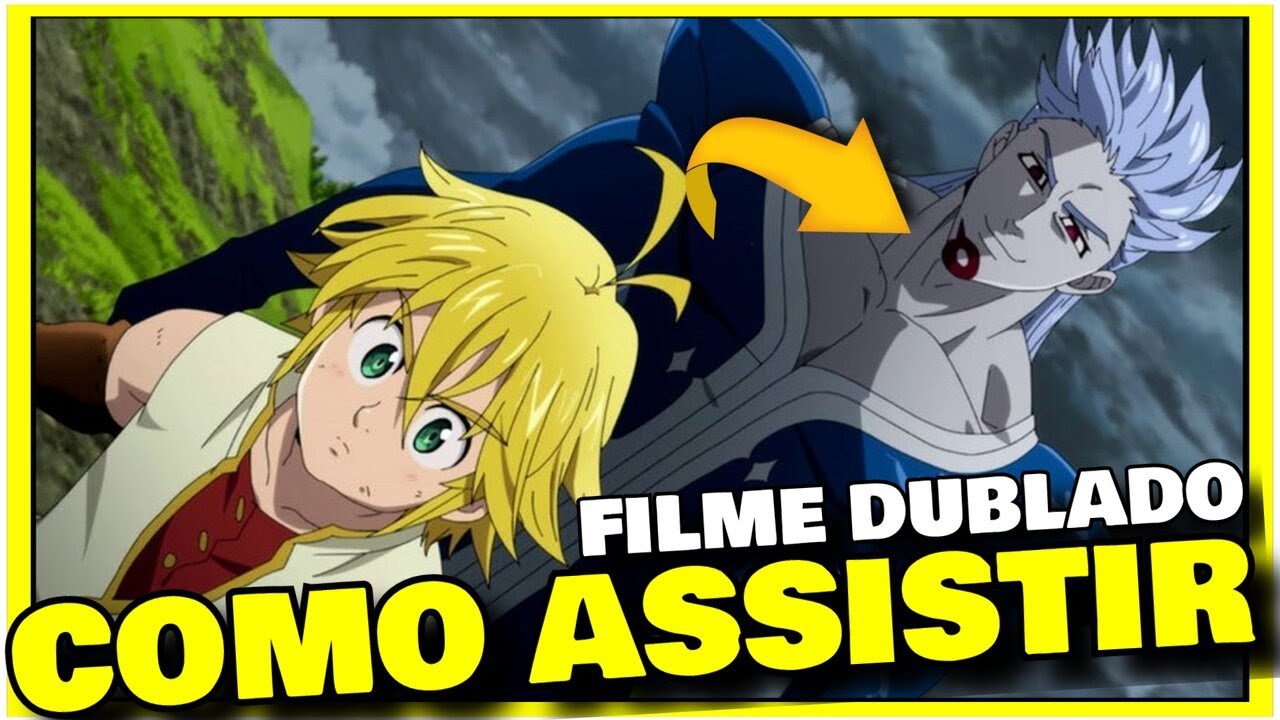 COMO ASSISTIR NANATSU NO TAIZAI PRISIONEIROS DO CÉU Dublado - Anime The Seven  Deadly Sins o Filme 